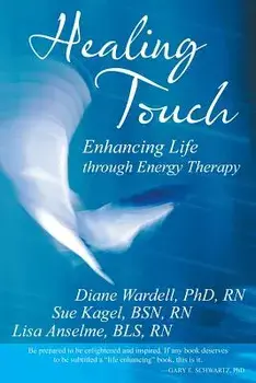 Healing Touch: Enhancing Life Through Energy Therapy, Paperback/Diane Wardell Rn Phd