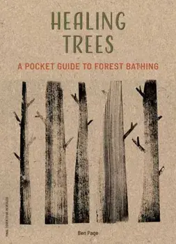 Healing Trees. A Pocket Guide to Forest Bathing, Hardback/Ben Crow Page