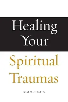Healing Your Spiritual Traumas, Paperback/Kim Michaels