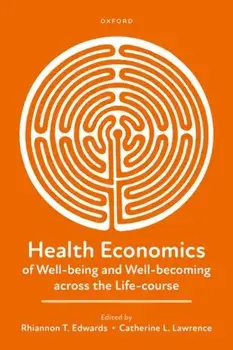 Health Economics of Well-being and Well-becoming across the Life-course, Paperback/***