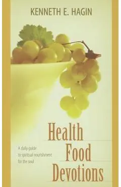 Health Food Devotions - Kenneth E. Hagin