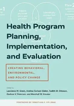 Health Program Planning, Implementation, and Evaluation: Creating Behavioral, Environmental, and Policy Change, Paperback/Lawrence W. Green