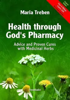 Health Through God's Pharmacy: Advice and Proven Cures with Medicinal Herbs, Paperback/Maria Treben