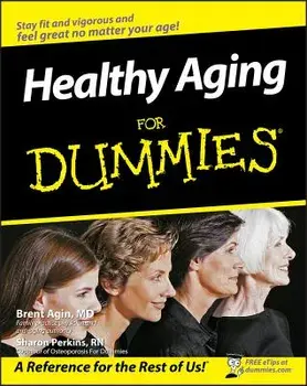 Healthy Aging for Dummies, Paperback/Brent Agin