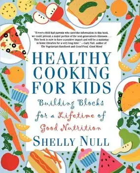 Healthy Cooking for Kids: Building Blocks for a Lifetime of Good Nutrition, Paperback/Shelly Null