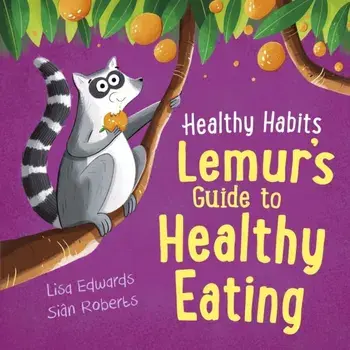 Healthy Habits: Lemur's Guide to Healthy Eating, Paperback/Lisa Edwards