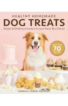 Healthy Homemade Dog Treats - Serena Faber-Nelson