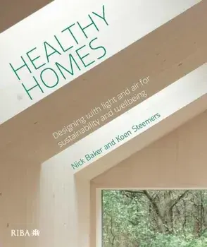 Healthy Homes: Designing with Light and Air for Sustainability and Wellbeing, Paperback/Nick Baker
