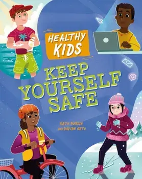Healthy Kids: Keep Yourself Safe, Hardback/Kate Purdie