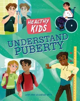 Healthy Kids: Understand Puberty, Hardback/Leon Gray