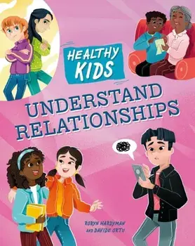 Healthy Kids: Understand Relationships, Paperback/Robyn Hardyman