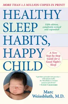 Healthy Sleep Habits, Happy Child, 5th Edition: A New Step-By-Step Guide for a Good Night's Sleep, Paperback/Marc Weissbluth