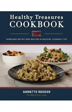 Healthy Treasures Cookbook Second Edition - Annette Reeder