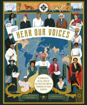 Hear Our Voices. A Powerful Retelling of the British Empire through 20 True Stories, Hardback/Chao Tayiana