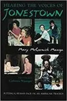 Hearing the Voices of Jonestown: Putting a Human Face on an American Tragedy, Paperback/Mary Maaga
