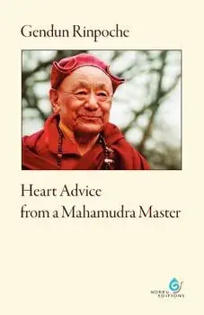 Heart Advice from a Mahamudra Master, Paperback/Gendun Rinpoche
