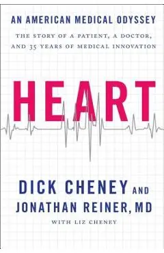 Heart: An American Medical Odyssey - Dick Cheney
