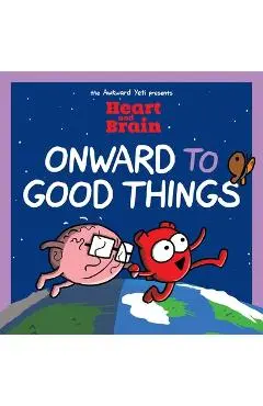 Heart and Brain: Onward to Good Things!: A Heart and Brain Collection Volume 4 - Nick Seluk