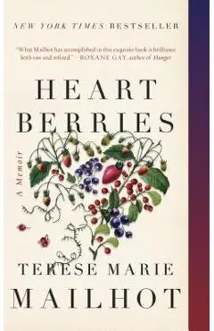 Heart Berries: A Memoir - Terese Marie Mailhot