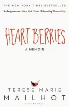 Heart Berries/Terese Marie Mailhot