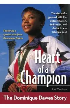 Heart of a Champion: The Dominique Dawes Story - Kim Washburn