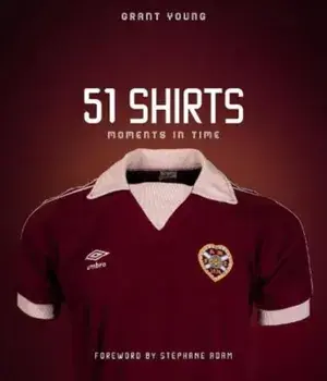 Heart of Midlothian, 51 Shirts. Moments in Time, Hardback/Grant Young