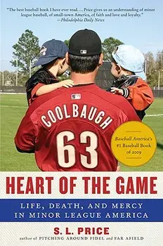 Heart of the Game: Life, Death, and Mercy in Minor League America, Paperback/S. L. Price