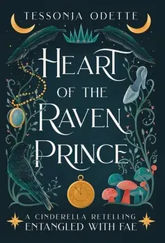 Heart of the Raven Prince: A Cinderella Retelling, Hardcover/Tessonja Odette