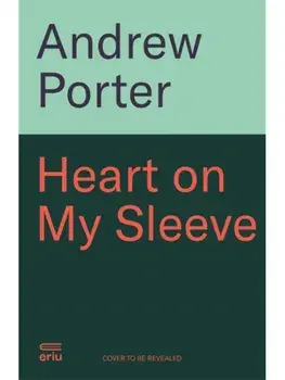 Heart on My Sleeve. My story of struggle and strength SHORTLISTED FOR THE IRISH BOOK AWARDS 2025, Hardback/Andrew Porter