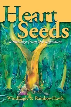 Heart Seeds - a message from the ancestors: a message from the ancestors, Paperback/Windeagle Kinney-Linton