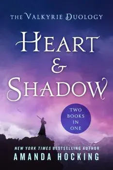 Heart & Shadow: The Valkyrie Duology: Between the Blade and the Heart, from the Earth to the Shadows, Paperback/Amanda Hocking