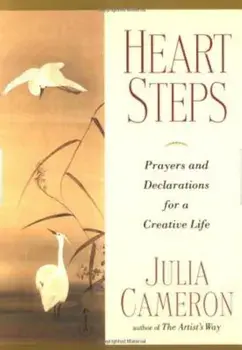 Heart Steps: Prayers and Declarations for a Creative Life, Paperback/Julia Cameron