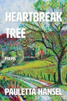 Heartbreak Tree: Poems, Paperback/Pauletta Hansel