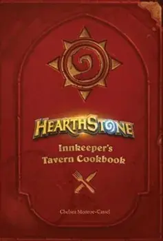 Hearthstone: Innkeeper's Tavern Cookbook, Hardback/Chelsea Monroe-Cassel
