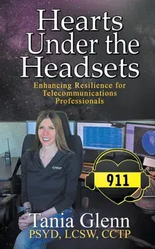 Hearts Under the Headsets: Enhancing Resilience for Telecommunications Professionals, Paperback/Tania Glenn