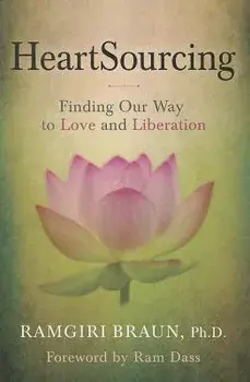Heartsourcing: Finding Our Way to Love and Liberation, Paperback/Ramgiri Braun