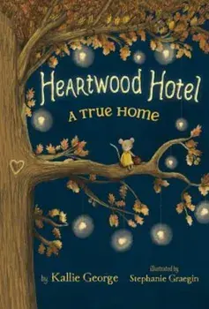 Heartwood Hotel: A True Home, Paperback/Kallie George