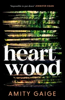 Heartwood. 'nearly impossible to put down' Jennifer Egan, Paperback/Amity Gaige