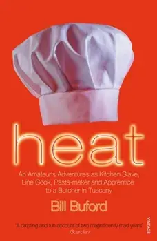 Heat. An Amateur's Adventures as Kitchen Slave, Line Cook, Pasta-maker and Apprentice to a Butcher in Tuscany, Paperback/Bill Buford