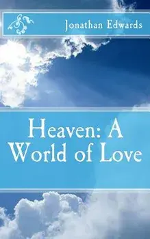 Heaven: A World of Love, Paperback/Jonathan Edwards