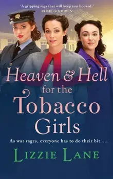 Heaven and Hell for the Tobacco Girls. A gritty, heartbreaking historical saga from Lizzie Lane for 2022, Hardback/Lizzie Lane