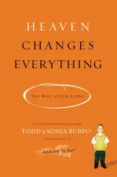 Heaven Changes Everything: The Rest of Our Story, Paperback/Todd Burpo
