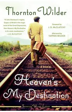 Heaven's My Destination - Thornton Wilder