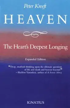 Heaven, the Heart's Deepest Longing, Paperback/Peter Kreeft