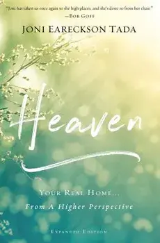 Heaven: Your Real Home...from a Higher Perspective, Paperback/Joni Eareckson Tada