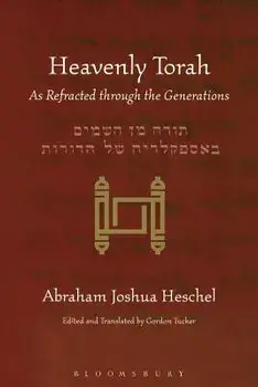 Heavenly Torah: As Refracted Through the Generations, Paperback/Abraham Joshua Heschel