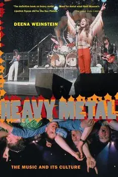 Heavy Metal: The Music and Its Culture, Revised Edition, Paperback/Deena Weinstein