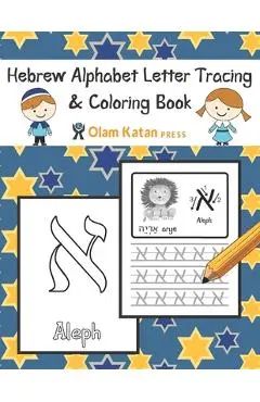 Hebrew Alphabet Letter Tracing & Coloring Book: Hebrew Script Aleph Bet Handwriting Practice Workbook - Olam Katan Press