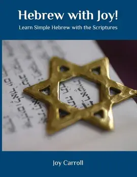 Hebrew with Joy!: Learn Simple Hebrew with the Scriptures, Paperback/Joy Lynn Carroll