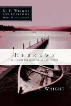 Hebrews: 13 Studies for Individuals and Groups, Paperback/N. T. Wright